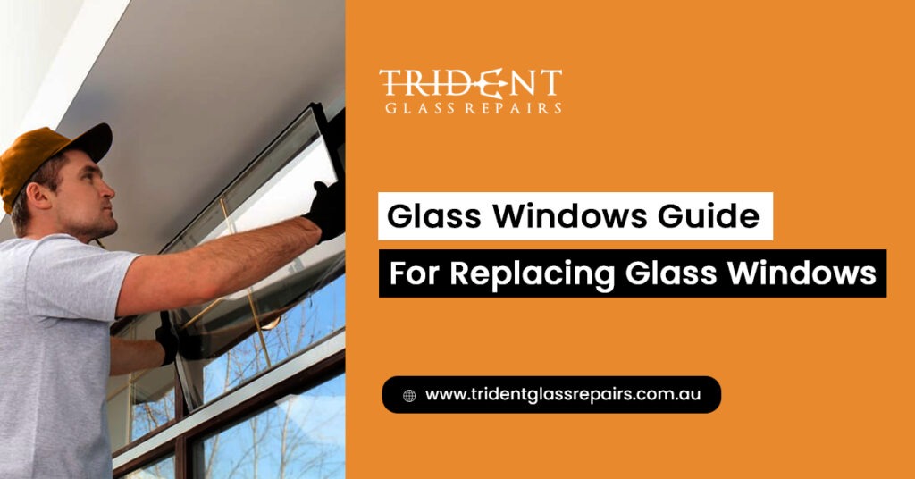 Replacing Glass Windows | Glass window guide