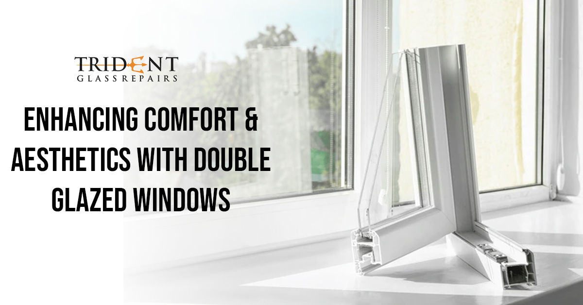 Enhancing Comfort Aesthetics With Double Glazed Windows